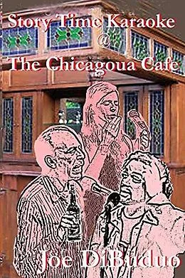 E-Book (epub) Story Time Karaoke @ The Chicagoua Cafe von Joe Dibuduo