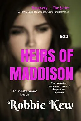 E-Book (epub) Heirs of Maddison (Recovery - The Series, #3) von Robbie Kew
