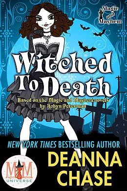 E-Book (epub) Witched to Death: Magic and Mayhem Universe (Ida May Chronicles, #1) von Deanna Chase