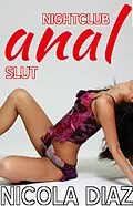 E-Book (epub) Nightclub Anal Slut von Nicola Diaz