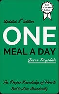 E-Book (epub) One Meal a Day: The Proper Knowledge of How to Eat to Live Abundantly von Jason Drysdale