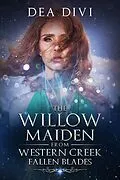 E-Book (epub) Fallen Blades (The Willow Maiden From Western Creek, #2) von Dea Divi