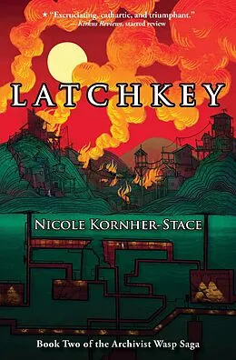 E-Book (epub) Latchkey: Book Two of the Archivist Wasp Saga von Nicole Kornher-Stace