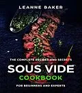 E-Book (epub) Sous Vide cookbook: Incredible Sous Vide Cooking at Home - The Complete Recipes and Secrets for Beginners to Experts von Leanne Baker