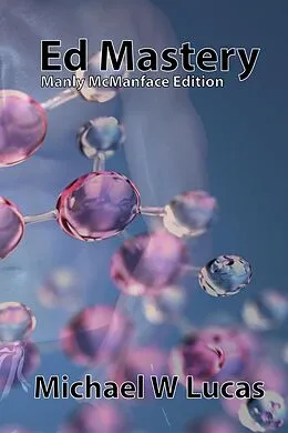 E-Book (epub) Ed Mastery (Manly McManface Edition) von Michael W Lucas