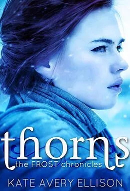 E-Book (epub) Thorns (The Frost Chronicles, #2) von Kate Avery Ellison