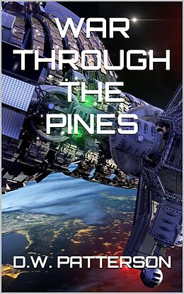 E-Book (epub) War Through The Pines (From The Earth Series, #2) von D. W. Patterson