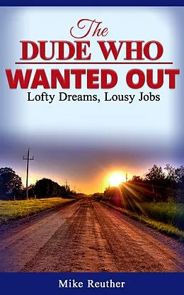 E-Book (epub) The Dude Who Wanted Out von Mike Reuther