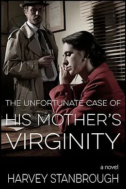 E-Book (epub) The Unfortunate Case of His Mother's Virginity (Stern Talbot PI, #2) von Harvey Stanbrough