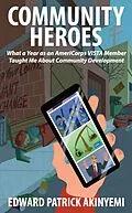 E-Book (epub) Community Heroes: What A Year As An AmeriCorps VISTA Member Taught Me About Community Development von Edward Patrick Akinyemi
