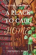 E-Book (epub) A Place to Call Home (The Ellises Series, #1) von Natasha L. Polak