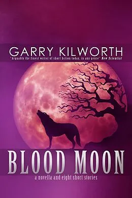 E-Book (epub) BLOOD MOON: A Novella and Eight Short Stories von Garry Kilworth