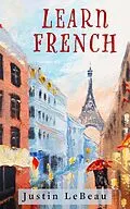 E-Book (epub) Learn French von Justin LeBeau