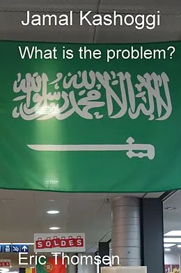 E-Book (epub) Jamal Kashoggi - What is the problem? von Eric Thomsen