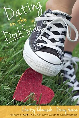 E-Book (epub) Dating on the Dork Side von Charity Tahmaseb, Darcy Vance