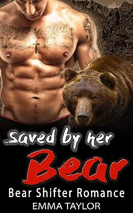E-Book (epub) Saved By Her Bear - Bear Shifter Romance von Emma Taylor