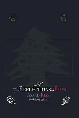 E-Book (epub) Word2Lines Vol.I: 72 Reflections2Rumi (Whispers2Reflections: Word2Lines, #1) von Asaad Riaz, Jalal Ad-Din Rumi, Farid Ud-Din Attar