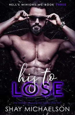 E-Book (epub) His To Lose (Hell's Minions MC, #3) von Shay Michaelson