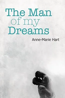 E-Book (epub) The Man of My Dreams von Anne-Marie Hart