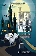 E-Book (epub) The Ghost of Bradbury Mansion (The Childhood Legends Series) von Judith Blevins, Carroll Multz