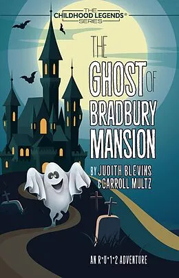 E-Book (epub) The Ghost of Bradbury Mansion (The Childhood Legends Series) von Judith Blevins, Carroll Multz