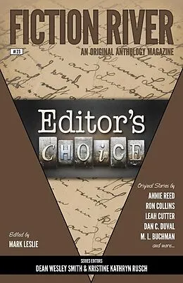 E-Book (epub) Fiction River: Editor's Choice (Fiction River: An Original Anthology Magazine, #23) von Annie Reed, M. L. Buchman, Michael Kowal