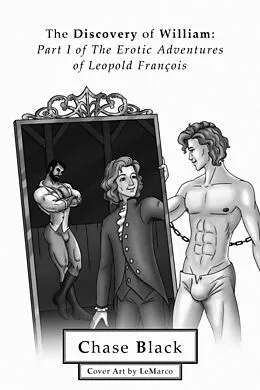 E-Book (epub) The Discovery of William (The Erotic Adventures of Leopold Francois, #1) von Chase Black
