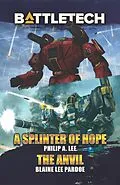 E-Book (epub) BattleTech: A Splinter of Hope/The Anvil (BattleTech Novella) von Philip A. Lee, Blaine Lee Pardoe