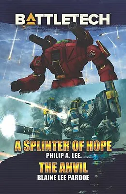 E-Book (epub) BattleTech: A Splinter of Hope/The Anvil (BattleTech Novella) von Philip A. Lee, Blaine Lee Pardoe