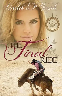 E-Book (epub) The Final Ride (The Circle Bar Ranch series, #2) von Linda Yezak