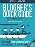 E-Book (epub) Blogger's Quick Guide to Working with a Team: The Ultimate Guide to Blogging Faster and Better with the Help of Others (Bloggers Quick Guides, #2) von Rebecca Livermore