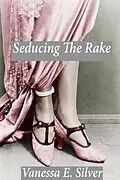 E-Book (epub) Seducing The Rake von Vanessa E Silver