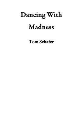 E-Book (epub) Dancing With Madness von Tom Schafer