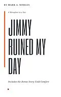 E-Book (epub) Jimmy Ruined My Day (Metaphor in a Hat) von Mark A. Nobles