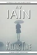 E-Book (epub) Killing Time: A Short Story Collection von Av Iain