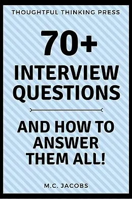 E-Book (epub) 70+ Interview Questions and How To Answer Them ALL von M. C. Jacobs
