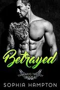 E-Book (epub) Betrayed (Trap King Trilogy, #2) von Sophia Hampton