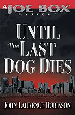 E-Book (epub) Until the Last Dog Dies von John Laurence Robinson