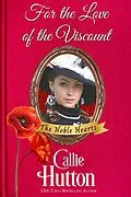E-Book (epub) For the Love of the Viscount (The Noble Hearts Series) von Callie Hutton