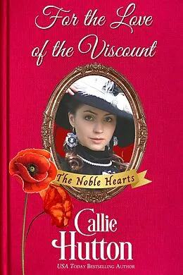 E-Book (epub) For the Love of the Viscount (The Noble Hearts Series) von Callie Hutton