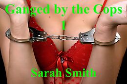 E-Book (epub) Ganged by the Cops 1 von Sarah Smith