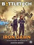 E-Book (epub) BattleTech: Iron Dawn (The Rogue Academy Trilogy, Book One) von Jennifer Brozek