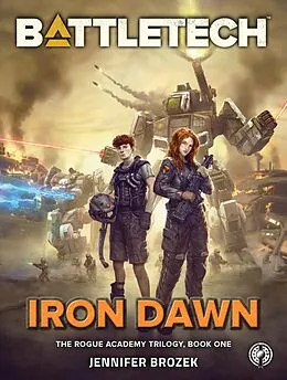 E-Book (epub) BattleTech: Iron Dawn (The Rogue Academy Trilogy, Book One) von Jennifer Brozek