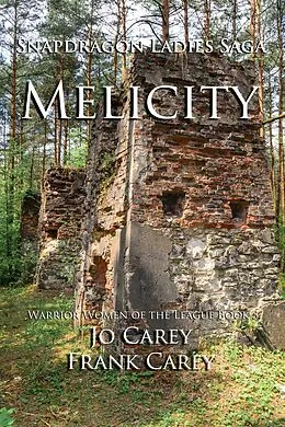 E-Book (epub) Melicity (Warrior Women of the League, #3) von Jo Carey, Frank Carey