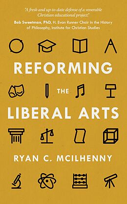eBook (epub) Reforming the Liberal Arts de Ryan C. McIlhenny