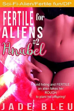 E-Book (epub) Fertile for Aliens #2: Anabel von Jade Bleu