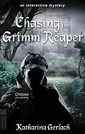 E-Book (epub) Chasing the Grimm Reaper: Choose Your Ending Adventure von Katharina Gerlach