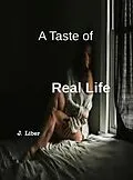 E-Book (epub) A Taste Of Real Life von J. Liber