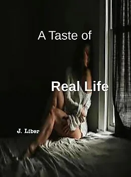 E-Book (epub) A Taste Of Real Life von J. Liber