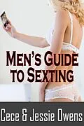 E-Book (epub) Men's Guide to Sexting: Light Her Fire, Rekindle the Romance and Turn On Your Wife With Text von Cece Owens, Jessie Owens